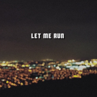 let me run
