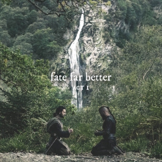 fate far better | act i