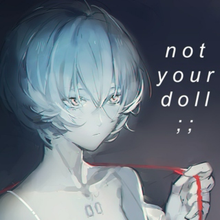 not your D O L L ;;