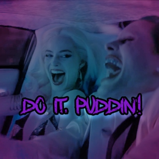 come on, puddin'! do it!