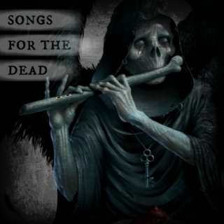 songs for the dead                                                                                             
