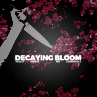 DECAYING BLOOM.