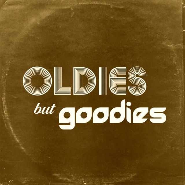 Oldies, but Goodies