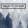 chilled to the bone