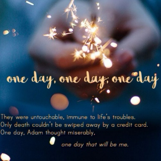 one day, one day, one day