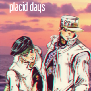 placid days