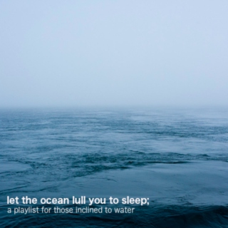 let the ocean lull you to sleep;