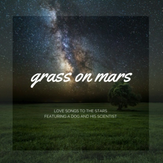 Grass on Mars (Love Songs to Stars)