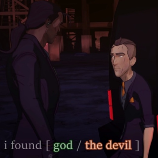 I found [ god / the devil ]