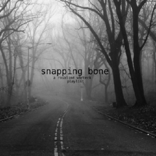 snapping bone