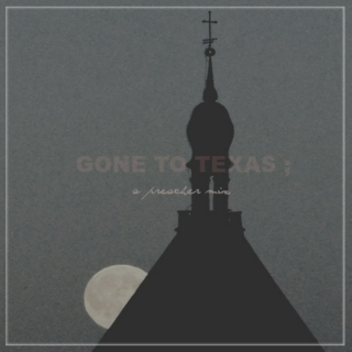 gone to texas ; 