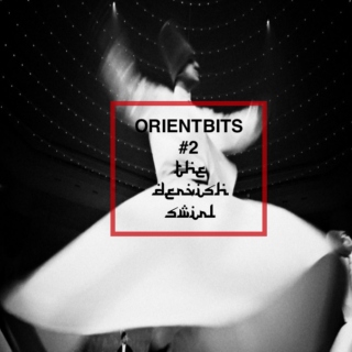 OrientBits #2 The Dervish Swirl