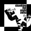 Skanking the Night Away