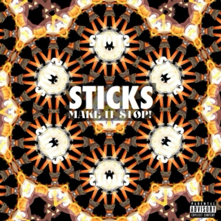 Sticks' MAKE IT STOP! (Super Deluxe) [Explicit]