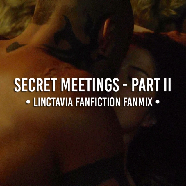linctavia  //  secret meetings - part II