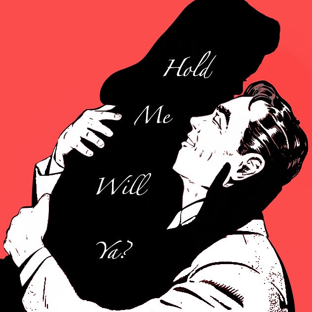 Hold Me, Will Ya?