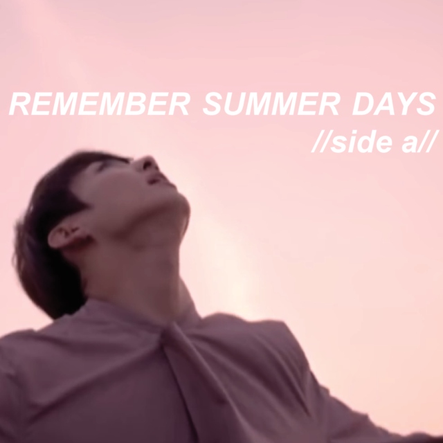 REMEMBER SUMMER DAYS //side a//
