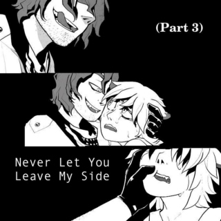 Never let you leave my side(Part3)