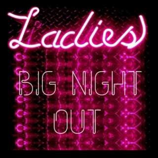  Ladies Big Night Out