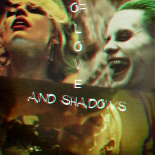 of love and shadows // The Joker x Harley Quinn // part. vi