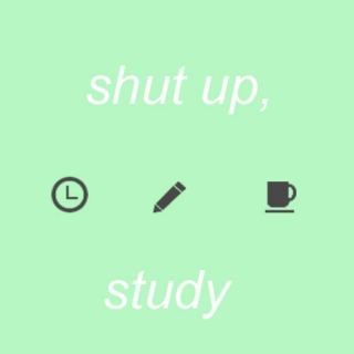 shut up and study