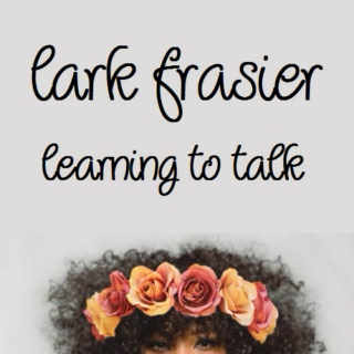 Lark Frasier: Learning to Talk