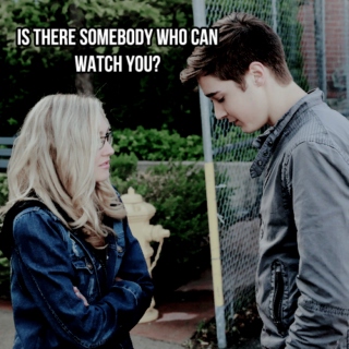 IS THERE SOMEBODY WHO CAN WATCH YOU?