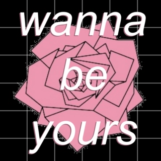 wanna be yours
