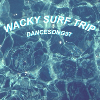 Wacky Surf Trip