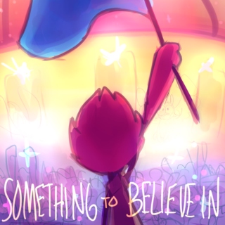 something to believe in