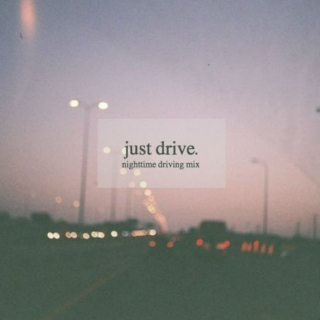 just drive.