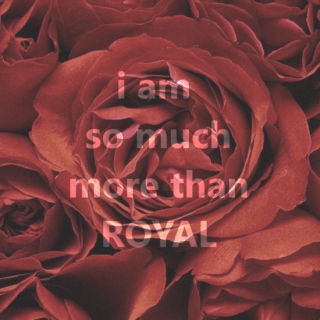 i am so much more than royal.