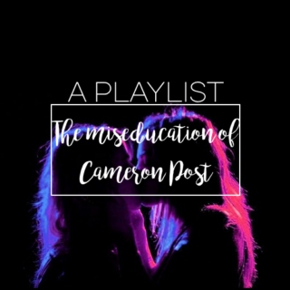 The miseducation of Cameron Post : A playlist
