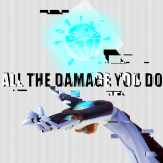 All the damage you do