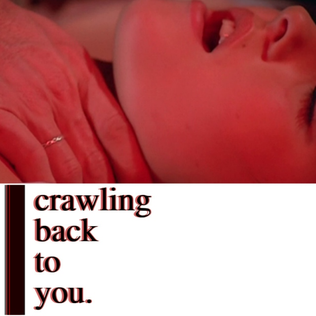 crawling back to you.