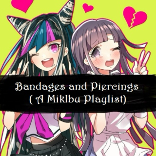 Bandages and Piercings (A MikIbu Playlist)