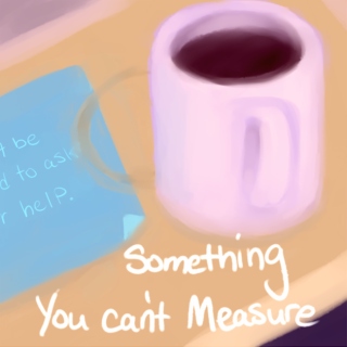 Something You Can't Measure