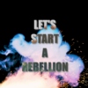 Let's Start A Rebellion 