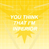 you think that i'm inferior
