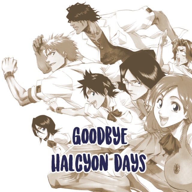 goodbye, halcyon days