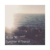 16 for '16 | Summer in Transit 