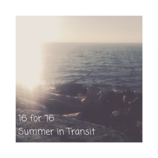 16 for '16 | Summer in Transit 