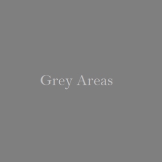 Grey Areas