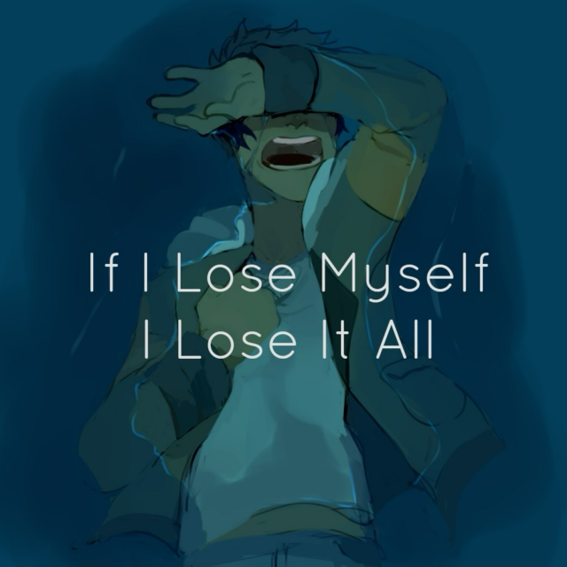 If I lose Myself I Lose It All