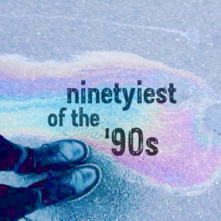 ninetyiest of the 90s