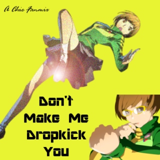 Don't Make Me Dropkick You