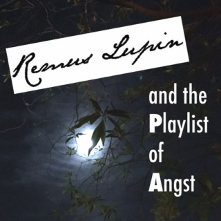 Remus Lupin and the Playlist of Angst