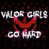 Valor Girls Go Hard