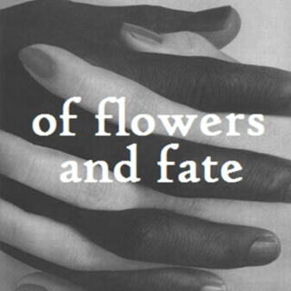 ✧ of flowers & fate ✧