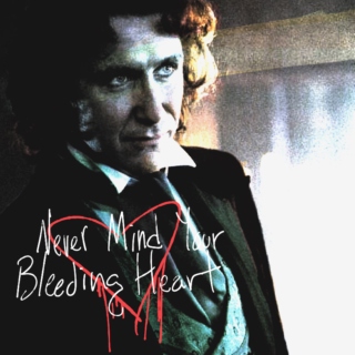never mind your bleeding heart